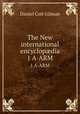 The New international encyclopdia. 1 A-ARM, Gilman Daniel Coit 