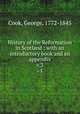 History of the Reformation in Scotland : with an introductory book and an appendix. v.3, Cook, George, 1772-1845 