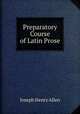 Preparatory Course of Latin Prose, Joseph Henry Allen 