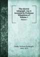 The electric telegraph: was it invented by Professor Wheatston e?. Volume 1, Cooke, William Fothergill, 1806-1879 