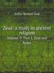 Zeus: a study in ancient religion. Volume II. Part 1. Text and Notes, Arthur Bernard Cook 