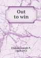 Out to win, Conroy, Joseph P., 1869-1915 
