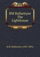 RM Ballantyne The Lighthouse, R.M. Ballantyne (1825-1894) 