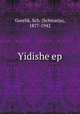 Yidishe ep, Gorelik, Sch. (Schmarja), 1877-1942 