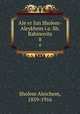 Ale er fun Sholem-Aleykhem i.e. Sh. Rabinovits. 8, Sholem Aleichem, 1859-1916 
