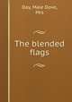 The blended flags, Day, Maie Dove, Mrs 