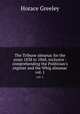 The Tribune almanac for the years 1838 to 1868, inclusive : comprehending the Politician`s register and the Whig almanac. vol. 1, Greeley, Horace 