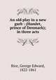 An old play in a new garb : (Hamlet, prince of Denmark); in three acts, Rice, George Edward, 1822-1861 