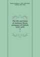 The life and times of Anthony Wood, antiquary of Oxford, 1632-1695. 5, 