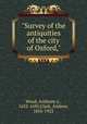 "Survey of the antiquities of the city of Oxford,", 