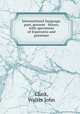 International language, past, present & future, with specimens of Esperanto and grammar, Clark, Walter John 