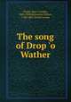 The song of Drop `o Wather, Clarke, Mary Cowden, 1809-1898,Balmanno, Robert, 1780-1861, former owner 