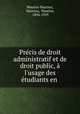Prcis de droit administratif et de droit public, l`usage des tudiants en ., Maurice Hauriou, Hauriou, Maurice, 1856-1929 