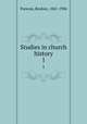 Studies in church history. 1, Parsons, Reuben, 1841-1906 