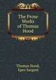 The Prose Works of Thomas Hood, Thomas Hood, Epes Sargent 