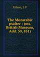 The Mozarabic psalter : (ms. British Museum, Add. 30, 851), Gilson, J. P 