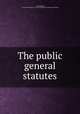 The public general statutes, Great Britain, Incorporated Council of Law Reporting for England and Wales 