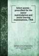 Select poems : prescribed for the junior matriculation and junior leaving examinations, 1908, Tennyson, Alfred Tennyson, Baron, 1809-1892,Alexander, William John, 1855-1944,Browning, Robert, 1812-1889 