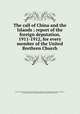 The call of China and the Islands ; report of the foreign deputation, 1911-1912, for every member of the United Brethren Church, Church of the United Brethren in Christ (New constitution). Foreign Missionary Society,Mathews, George Martin, 1848-1921,Hough, Samuel S. (Samuel Strickler), 1864- 