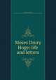 Moses Drury Hoge: life and letters, Hoge, Peyton Harrison, 1858-1940,Presbyterian Church in the U.S. Executive Committee of Publication 