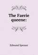 The Faerie queene:, Spenser Edmund 