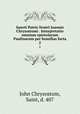 Sancti Patris Nostri Joannis Chrysostomi . Interpretatio omnium epistolarum Paulinarum per homilias facta. 2, John Chrysostom, Saint, d. 407 