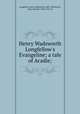 Henry Wadsworth Longfellow`s Evangeline; a tale of Acadie;, Longfellow, Henry Wadsworth, 1807-1882,Norris, Mary Harriott, 1848-1919, ed 