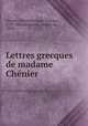 Lettres grecques de madame Chnier, 