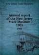 Annual report of the New Jersey State Museum. 1905, New Jersey State Museum 