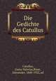 Die Gedichte des Catullus, Catullus, Gaius Valerius,Riese, Alexander, 1840-1922, ed 