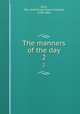 The manners of the day. 2, Gore, Mrs. (Catherine Grace Frances), 1799-1861 
