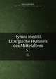 Hymni inediti. Liturgische Hymnen des Mittelalters. 51, Dreves, Guido Maria, 1854-1909,Catholic Church. Liturgy and ritual 