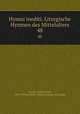 Hymni inediti. Liturgische Hymnen des Mittelalters. 48, Dreves, Guido Maria, 1854-1909,Catholic Church. Liturgy and ritual 