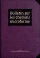 Bulletin sur les chemins microforme, 