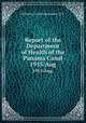 Report of the Department of Health of the Panama Canal. 1915:Aug., Isthmian Canal Commission (U.S. 