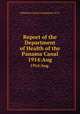 Report of the Department of Health of the Panama Canal. 1914:Aug., Isthmian Canal Commission (U.S. 