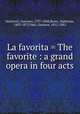 La favorita = The favorite : a grand opera in four acts, 