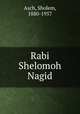 Rabi Shelomoh Nagid, Asch, Sholem, 1880-1957 