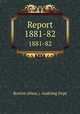 Report. 1881-82, Boston (Mass.). Auditing Dept 