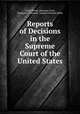 Reports of Decisions in the Supreme Court of the United States, United States. Supreme Court, Benjamin C Howard, Samuel Freeman Miller 