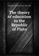 The theory of education in the Republic of Plato, Nettleship, Richard Lewis, 1846-1892 