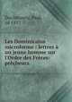 Les Dominicains microforme : lettres un jeune homme sur l`Ordre des Frres-prcheurs, 