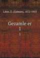 Gezamle er. 1, Libin, Z. (Zalman), 1872-1955 