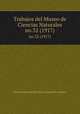 Trabajos del Museo de Ciencias Naturales. no.32 (1917), Museo Nacional de Ciencias Naturales (Spain) 