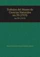 Trabajos del Museo de Ciencias Naturales. no.39 (1919), Museo Nacional de Ciencias Naturales (Spain) 