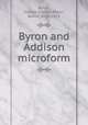 Byron and Addison microform, Byron, George Gordon Byron, Baron, 1788-1824 