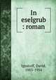 In eselgrub : roman, Ignatoff, David, 1885-1954 