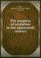 The progress of invention in the nineteenth century, Byrn, Edward W. (Edward Wright), 1849-1921 