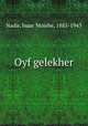 Oyf gelekher, Nadir, Isaac Moishe, 1885-1943 