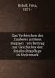 Das Verbrechen der Zauberei (crimen magiae) : ein Beitrag zur Geschichte der Strafrechtspflege in Steiermark, Byloff, Fritz, 1875- 